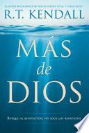 Libro Más de Dios / More of God: Busque Al Benefactor, No Solo Sus Beneficios