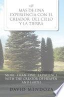 Libro MAS DE UNA EXPERIENCIA CON EL CREADOR DEL CIELO Y LA TIERRA /MORE THAN ONE EXPERIENCE WITH THE CREATOR OF HEAVEN AND EARTH