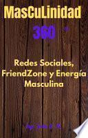 Libro Masculinidad 360 Energía Masculina, Redes Sociales y FrienZone
