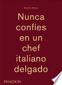 Libro Massimo Bottura: Nunca Confies en un Chef Italiano Delgado (Never Trust a Skinny Italian Chef) (Spanish Edition)