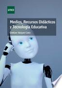 Medios, Recursos Didácticos y Tecnología Educativa