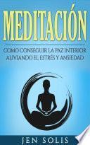 Libro Meditación: Como conseguir la paz interior aliviando el Estrés y Ansiedad
