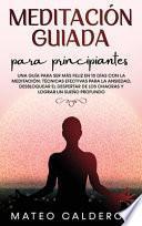 Libro Meditación Guiada para Principiantes: Una guía para ser más Feliz en 10 días con la Meditación: técnicas efectivas para la Ansiedad, desbloquear el de