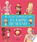 Libro Mi atlas Larousse del cuerpo humano / My Larousse Atlas of the Human Body