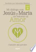Libro Mi diálogo con Jesús y María. Un retorno al amor