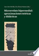 Microrrelato Hipermedial: Aproximaciones Teóricas y Didácticas