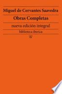 Libro Miguel de Cervantes Saavedra: Obras completas (nueva edición integral)