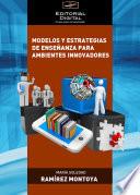 Libro Modelos y estrategias de enseñanzas para ambientes innovadores