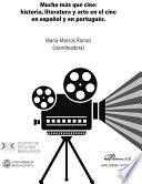 Mucho más que cine: historia, literatura y arte en el cine en español y en portugués.