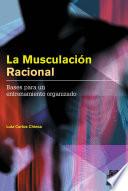 Libro MUSCULACIÓN RACIONAL, LA. Bases para un entrenamiento organizado