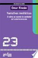 Libro Narrativas mediáticas, o, Cómo se cuenta la sociedad del entretenimiento