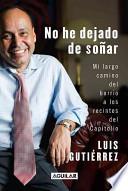 Libro No He Dejado de Sonar: Mi Largo Camino del Barrio A los Recintos del Capitolio = Still Dreaming
