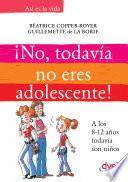 Libro ¡No, todavía no eres adolescente!. A los 8-12 años todavía son niños