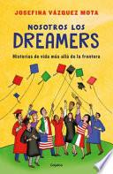 Libro Nosotros Los Dreamers. Historias de Vida Mas Alla de la Frontera / We the Dreame Rs. Life Stories Far Beyond the Border