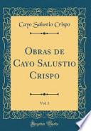 Libro Obras de Cayo Salustio Crispo, Vol. 1 (Classic Reprint)
