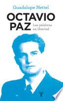 Libro Octavio Paz. Las palabras en libertad