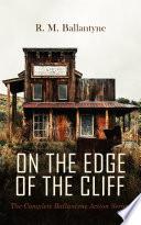 Libro ON THE EDGE OF THE CLIFF – The Complete Ballantyne Action Series