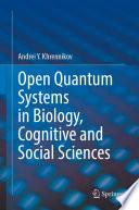 Libro Open Quantum Systems in Biology, Cognitive and Social Sciences