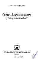 Libro Orinoco, Rosa de dos aromas y otras piezas dramáticas