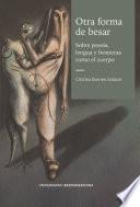 Libro Otra forma de besar. Sobre poesía, lengua y fronteras como el cuerpo