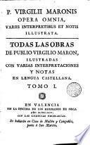 P. Virgilii Maronis Opera omnia argumentis, explicationibus, et notis illustrata