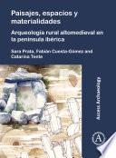 Paisajes, espacios y materialidades: Arqueología rural altomedieval en la península ibérica