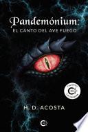 Libro Pandemónium: el canto del ave fuego