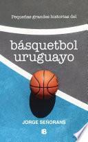 Libro Pequeñas grandes historias del basquetbol uruguayo