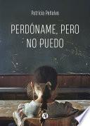 Libro Perdóname, pero no puedo
