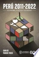 Libro Perú 2011-2022: economía, política y sociedad