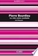 Pierre Bourdieu. La vida como combate