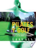 Libro PILATES Y GOLF. Movimiento esencial para la columna vertebral (Bicolor)