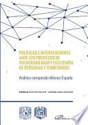 Políticas e intervenciones ante los procesos de vulnerabilidad y exclusión de personas y territorios. Análisis comparado México-España
