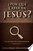 Libro ¿Por Qué Creer En Jesús?: Una Vida Que Vale La Pena Investigar
