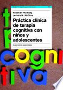 Libro Práctica clínica de terapia cognitiva con niños y adolescentes