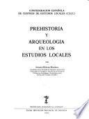 Prehistoria y arqueología en los estudios locales