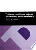 Libro Problemas resueltos de balances de materia en estado estacionario