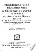 Prodigiosa vida del Glorioso Padre S. Francisco de Paula, fundador del Orden de los Mínimos