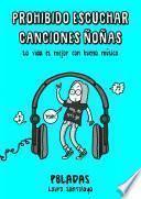 Libro Prohibido escuchar canciones ñoñas