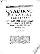 Quaderno de varias escrituras en las differencias de juridiciones ecclesiastica y real del estado de Milan