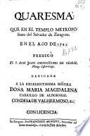 Quaresma que en el templo metropolitano del Salvador de Zaragoza en el año de 1743 predicò el P.D. Juan Chrysostomo de Oloriz, monge cisterciense ...