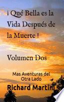 Libro ¡Qué Bella es la Vida después de la Muerte! Volumen Dos Mas Aventuras del Otra Lado