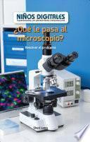 Libro ¿Qué le pasa al microscopio?: Resolver el problema (What's Wrong with the Microscope?: Fixing the Problem)