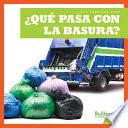 ¿qué Pasa Con La Basura? (Where Does Garbage Go?)
