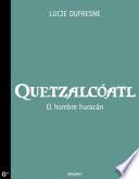 Libro Quetzalcóatl. El hombre huracán