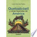 Libro Quetzalcóatl y otras leyendas de América