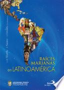 Raíces Marianas en latinoamérica