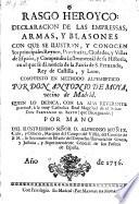 Rasgo heroyco: Declaracion de las empressas, armas y blasones con que se ilustran, y conocen los principales Reynos, Provincias, Ciudades, y Villas de Espana (etc.)