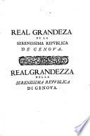 Real Grandeza Dela Serenissima Republica De Genova. Escrita En Lengua Espanola ... Y despues anadida, y traducida en lengua Italiana