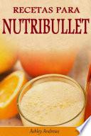 Libro Recetas Para Nutribullet® Pérdida De Peso Y Licuados Para Tu Nutribullet®
